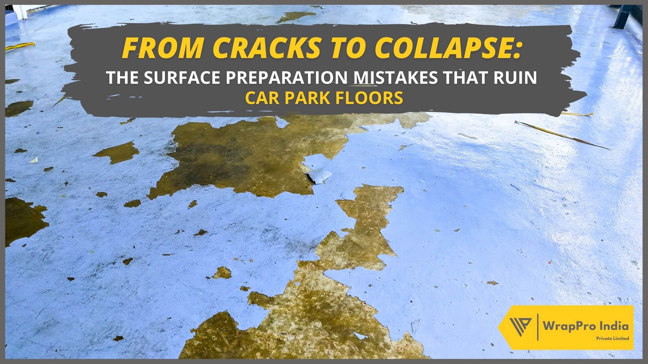 From Cracks to Collapse — The Surface Preparation Mistakes that Ruin Car Park Floors